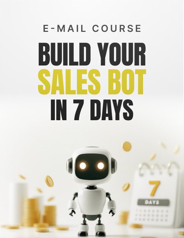 Build Your Sales Bot in 7 Days Mini Course